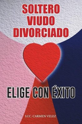 ELIGE CON ÉXITO                "SOLTERO, VIUDO O DIVORCIADO"