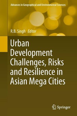 Urban Development Challenges, Risks and Resilience in Asian Mega Cities