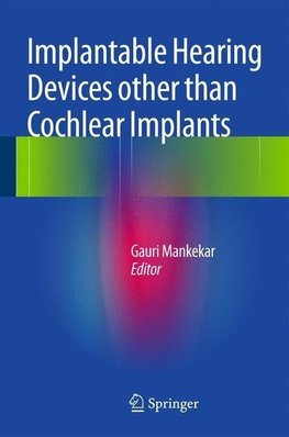 Mankekar, G: Implantable Hearing Devices other than Cochlear