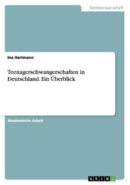 Teenagerschwangerschaften in Deutschland. Ein Überblick