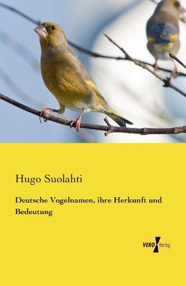 Deutsche Vogelnamen, ihre Herkunft und Bedeutung