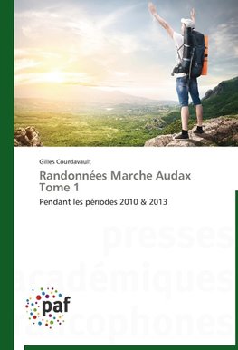 Randonnées Marche Audax Tome 1