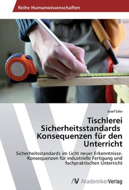 Tischlerei Sicherheitsstandards Konsequenzen für den Unterricht