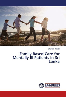 Family Based Care for Mentally Ill Patients in Sri Lanka