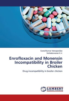 Enrofloxacin and Monensin Incompatibility in Broiler Chicken