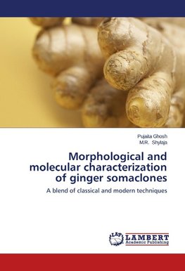 Morphological and molecular characterization of ginger somaclones