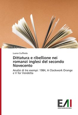 Dittatura e ribellione nei romanzi inglesi del secondo Novecento