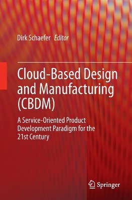 Cloud-Based Design and Manufacturing (CBDM)