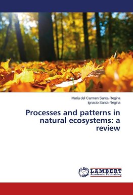 Processes and patterns in natural ecosystems: a review