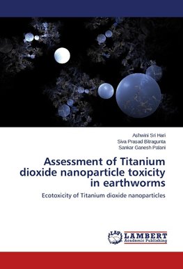 Assessment of Titanium dioxide nanoparticle toxicity in earthworms