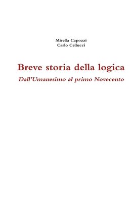 Breve Storia Della Logica. Dall'umanesimo Al Primo Novecento