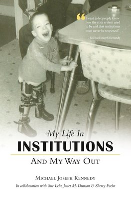 My Life in Institutions and My Way Out