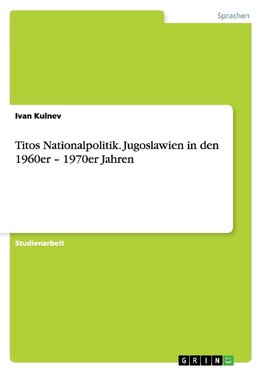 Titos Nationalpolitik. Jugoslawien in den 1960er - 1970er Jahren