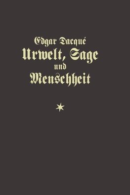 Dacqué, E: Urwelt, Sage und Menschheit