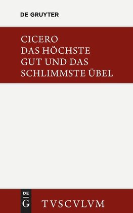 De finibus bonorum et malorum / Das höchste Gut und das schlimmste Übel