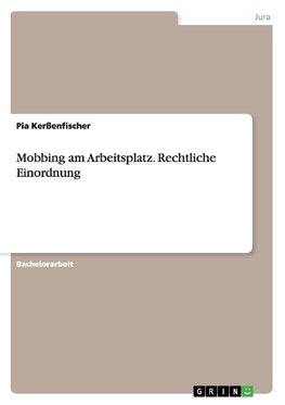 Mobbing am Arbeitsplatz. Rechtliche Einordnung