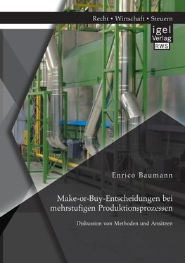 Make-or-Buy-Entscheidungen bei mehrstufigen Produktionsprozessen: Diskussion von Methoden und Ansätzen