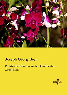 Praktische Studien an der Familie der Orchideen