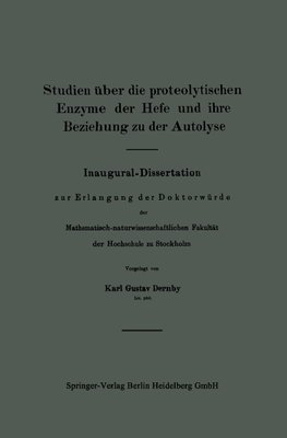 Studien über die proteolytischen Enzyme der Hefe und ihre Beziehung zu der Autolyse