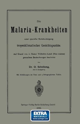 Die Malaria-Krankheiten unter specieller Berücksichtigung tropenklimatischer Gesichtspunkte