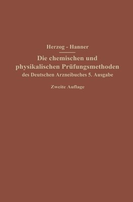 Die chemischen und physikalischen Prüfungsmethoden des Deutschen Arzneibuches 5. Ausgabe