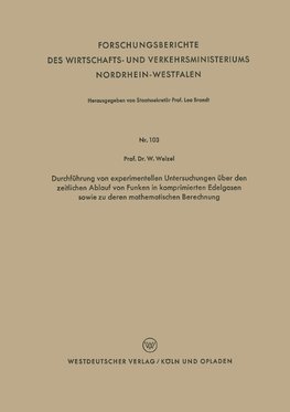 Durchführung von experimentellen Untersuchungen über den zeitlichen Ablauf von Funken in komprimierten Edelgasen sowie zu deren mathematischen Berechnung