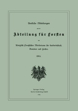 Amtliche Mitteilungen aus der Abteilung für Forsten des Königlich Preußischen Ministeriums für Landwirtschaft, Domänen und Forsten