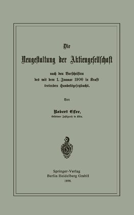 Die Neugestaltung der Aktiengesellschaft nach den Vorschriften des mit dem 1. Januar 1900 in Kraft tretenden Handelsgesetzbuchs