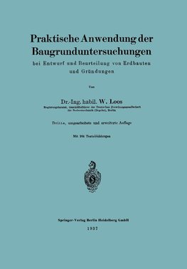 Praktische Anwendung der Baugrunduntersuchungen bei Entwurf und Beurteilung von Erdbauten und Gründungen