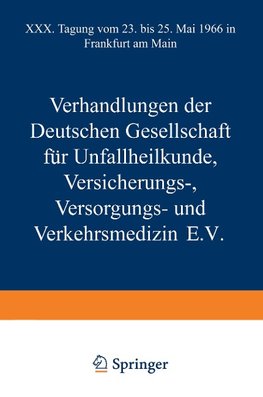 Verhandlungen der Deutschen Gesellschaft für Unfallheilkunde Versicherungs-, Versorgungs- und Verkehrsmedizin E.V.