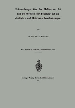 Untersuchungen über den Einfluss der Art und des Wechsels der Belastung auf die elastischen und bleibenden Formänderungen