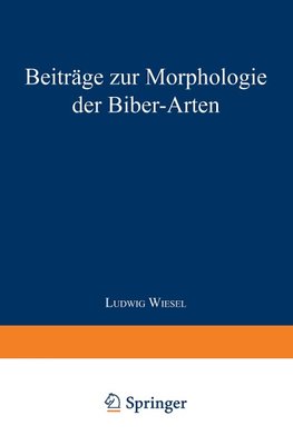 Beiträge zur Morphologie der Biber-Arten