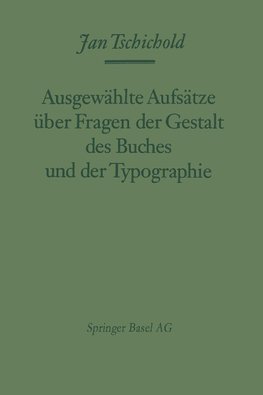 Ausgewählte Aufsätze über Fragen der Gestalt des Buches und der Typographie