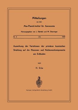 Auswirkung der Variationen der Primären Kosmischen Strahlung auf die Mesonen- und Nucleonenkomponente am Erdboden