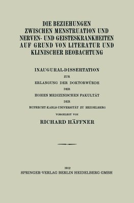 Die Beziehungen Zwischen Menstruation und Nerven- und Geisteskrankheiten auf Grund von Literatur und Klinischer Beobachtung