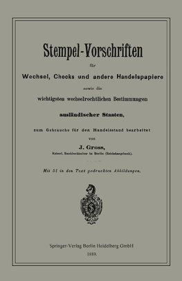 Stempel-Vorschriften für Wechsel, Checks und andere Handelspapiere sowie die wichtigsten wechselrechtlichen Bestimmungen ausländischer Staaten