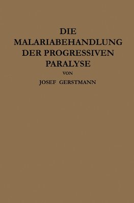 Die Malariabehandlung der Progressiven Paralyse