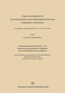 Berufseignung und Berufseinsatz 1. Teil Untersuchung unterschiedlicher Ergebnisse bei der betrieblichen Berufsausbildung