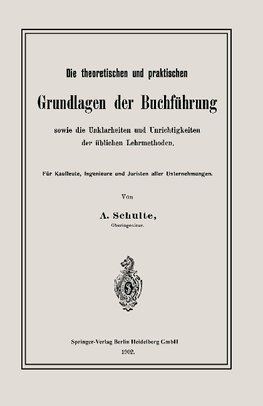 Die theoretischen und praktischen Grundlagen der Buchführung sowie die Unklarheiten und Unrichtigkeiten der üblichen Lehrmethoden