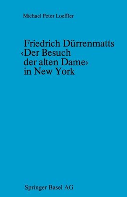 Friedrich Dürrenmatts <Der Besuch der alten Dame> in New York