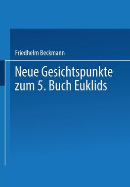 Neue Gesichtspunkte zum 5. Buch Euklids