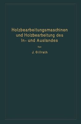 Holzbearbeitungsmaschinen und Holzbearbeitung des In- und Auslandes