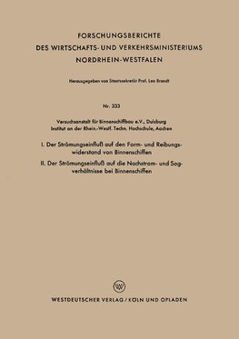 I. Der Strömungseinfluß auf den Form- und Reibungswiderstand von Binnenschiffen / II. Der Strömungseinfluß auf die Nachstrom- und Sogverhältnisse bei Binnenschiffen