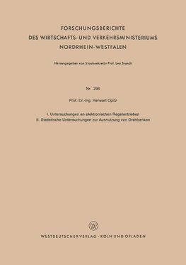 I. Untersuchungen an elektronischen Regelantrieben II. Statistische Untersuchungen zur Ausnutzung von Drehbänken