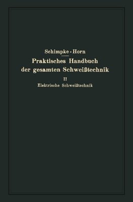 Praktisches Handbuch der gesamten Schweißtechnik