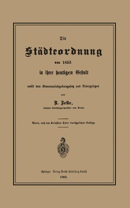 Die Städteordnung von 1853 in ihrer heutigen Gestalt nebst dem Kommunalabgabengesetz und Nebengesetzen