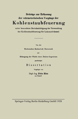 Beiträge zur Erfassung der wärmetechnischen Vorgänge der Kohlenstaubfeuerung unter besonderer Berücksichtigung der Verwendung der Kohlenstaubfeuerung für Lokomotivkessel