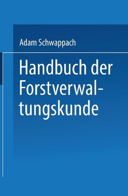 Handbuch der Forstverwaltungskunde