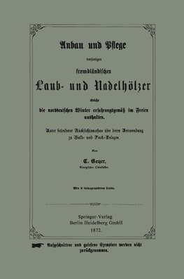 Anbau und Pflege derjenigen fremdländischen Laub- und Nadelhölzer welche die norddeutschen Winter erfahrungsgemäß im Freien aushalten