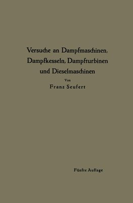 Anleitung zur Durchführung von Versuchen an Dampfmaschinen, Dampfkesseln, Dampfturbinen und Dieselmaschinen